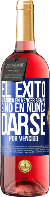 29,95 € Envío gratis | Vino Rosado Edición ROSÉ El éxito no radica en vencer siempre, sino en nunca darse por vencido Etiqueta Azul. Etiqueta personalizable Vino joven Cosecha 2025 Tempranillo
