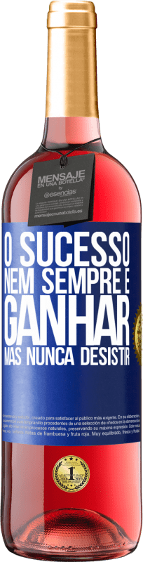«O sucesso nem sempre é ganhar, mas nunca desistir» Edição ROSÉ