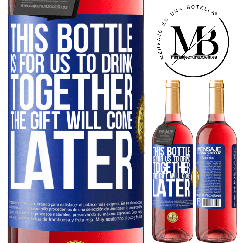 29,95 € Free Shipping | Rosé Wine ROSÉ Edition This bottle is for us to drink together. The gift will come later Blue Label. Customizable label Young wine Harvest 2022 Tempranillo