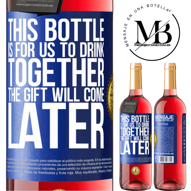 29,95 € Free Shipping | Rosé Wine ROSÉ Edition This bottle is for us to drink together. The gift will come later Blue Label. Customizable label Young wine Harvest 2023 Tempranillo