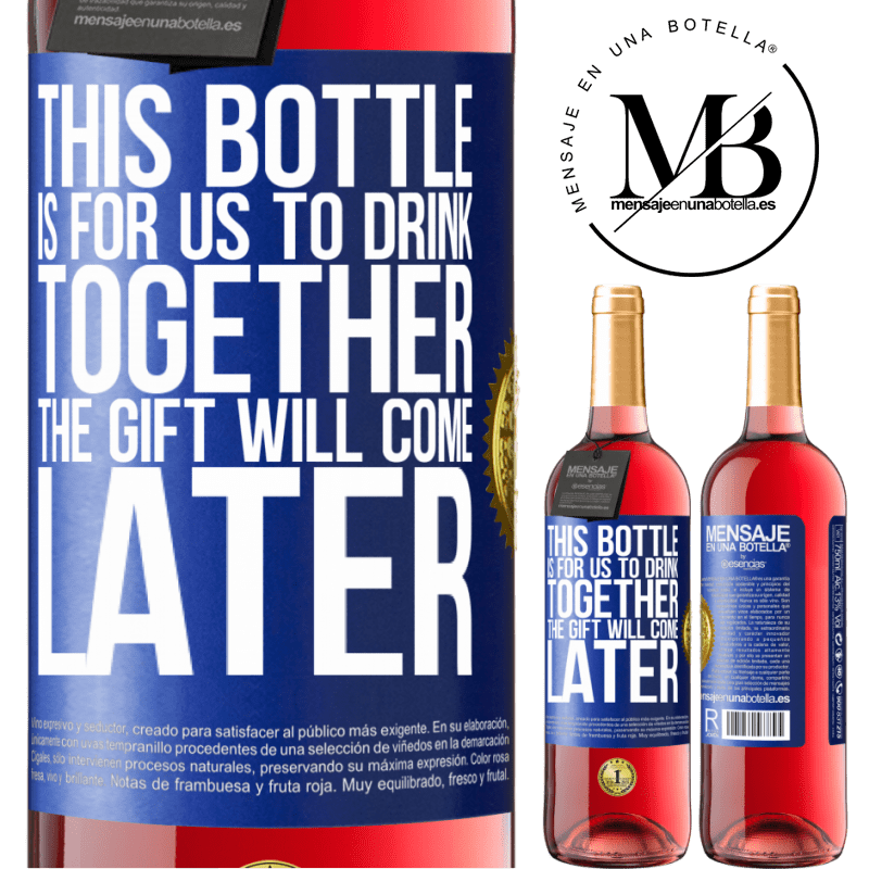29,95 € Free Shipping | Rosé Wine ROSÉ Edition This bottle is for us to drink together. The gift will come later Blue Label. Customizable label Young wine Harvest 2025 Tempranillo