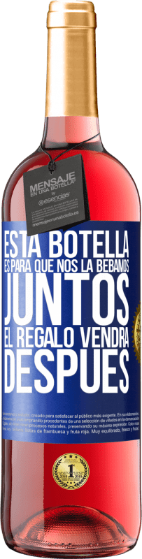 29,95 € | Vino Rosado Edición ROSÉ Esta botella es para que nos la bebamos juntos. El regalo vendrá después Etiqueta Azul. Etiqueta personalizable Vino joven Cosecha 2024 Tempranillo