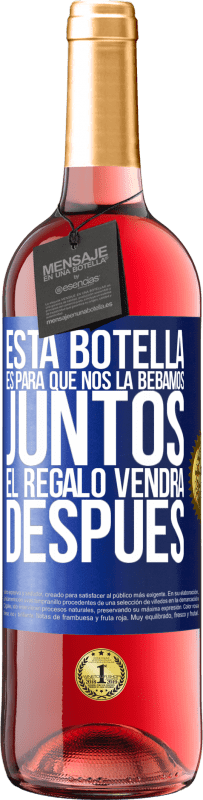 29,95 € | Vino Rosado Edición ROSÉ Esta botella es para que nos la bebamos juntos. El regalo vendrá después Etiqueta Azul. Etiqueta personalizable Vino joven Cosecha 2025 Tempranillo