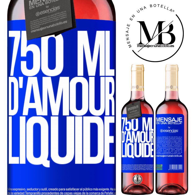 «750 ml de tendresse liquide» Édition ROSÉ