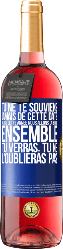 29,95 € | Vin rosé Édition ROSÉ Tu ne te souviens jamais de cette date, alors cette année nous allons la boire ensemble. Tu verras, tu ne l'oublieras pas Étiquette Bleue. Étiquette personnalisable Vin jeune Récolte 2024 Tempranillo