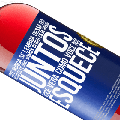 Expressões Únicas e Pessoais. «Você nunca se lembra dessa data, então este ano vamos beber esta garrafa juntos. Você verá como você não esquece» Edição ROSÉ