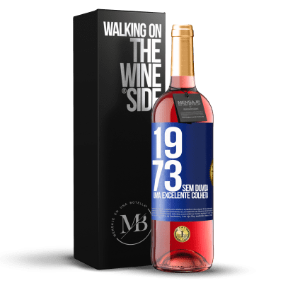 «1973. Sem dúvida, uma excelente colheita» Edição ROSÉ