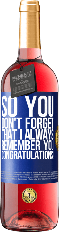 29,95 € | Rosé Wine ROSÉ Edition So you don't forget that I always remember you. Congratulations! Blue Label. Customizable label Young wine Harvest 2023 Tempranillo