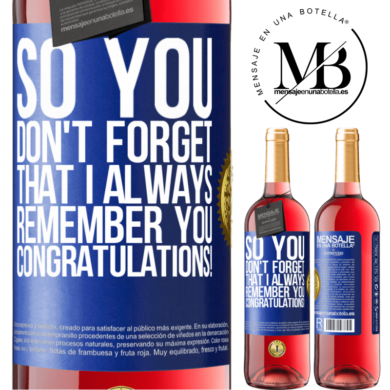 29,95 € Free Shipping | Rosé Wine ROSÉ Edition So you don't forget that I always remember you. Congratulations! Blue Label. Customizable label Young wine Harvest 2021 Tempranillo