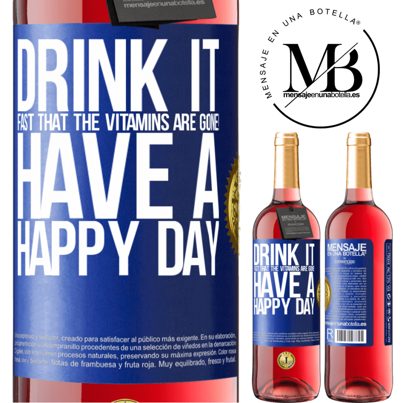 29,95 € Free Shipping | Rosé Wine ROSÉ Edition Drink it fast that the vitamins are gone! Have a happy day Blue Label. Customizable label Young wine Harvest 2022 Tempranillo