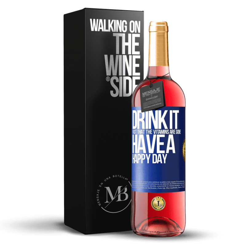 29,95 € Free Shipping | Rosé Wine ROSÉ Edition Drink it fast that the vitamins are gone! Have a happy day Blue Label. Customizable label Young wine Harvest 2023 Tempranillo