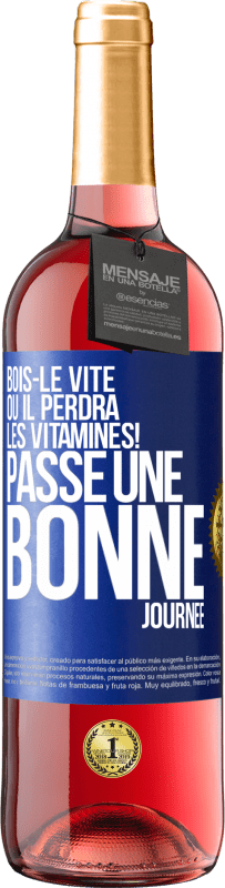 29,95 € | Vin rosé Édition ROSÉ Bois-le vite ou il perdra les vitamines! Passe une bonne journée Étiquette Bleue. Étiquette personnalisable Vin jeune Récolte 2023 Tempranillo