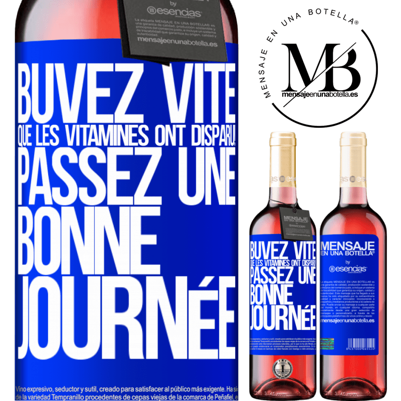 «Bois-le vite ou il perdra les vitamines! Passe une bonne journée» Édition ROSÉ