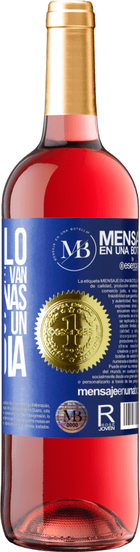 «Bébetelo rápido que se le van las vitaminas! y que pases un feliz día» Edición ROSÉ