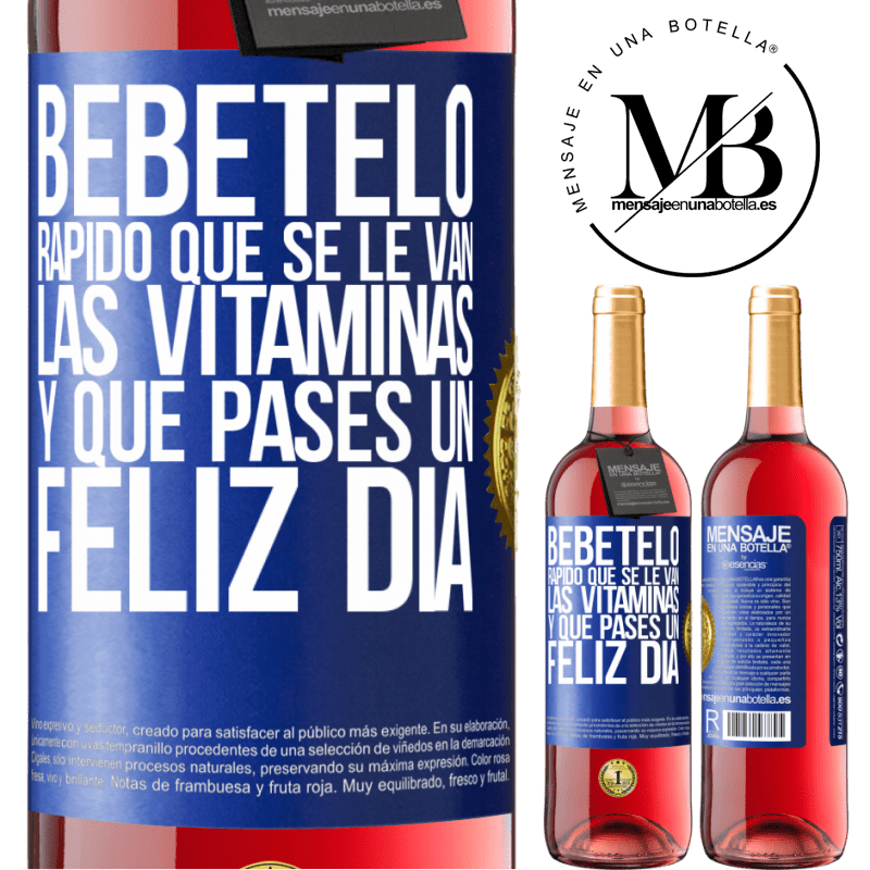 29,95 € Envío gratis | Vino Rosado Edición ROSÉ Bébetelo rápido que se le van las vitaminas! y que pases un feliz día Etiqueta Azul. Etiqueta personalizable Vino joven Cosecha 2023 Tempranillo