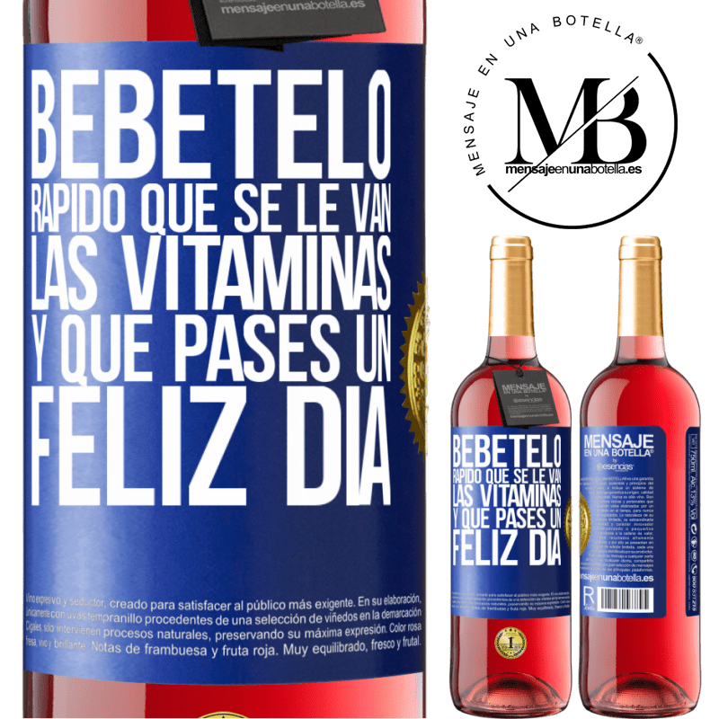 29,95 € Envío gratis | Vino Rosado Edición ROSÉ Bébetelo rápido que se le van las vitaminas! y que pases un feliz día Etiqueta Azul. Etiqueta personalizable Vino joven Cosecha 2025 Tempranillo