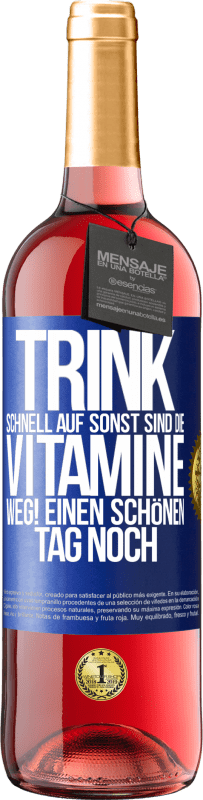 29,95 € | Roséwein ROSÉ Ausgabe Trink schnell auf, sonst sind die Vitamine weg! Einen schönen Tag noch Blaue Markierung. Anpassbares Etikett Junger Wein Ernte 2024 Tempranillo