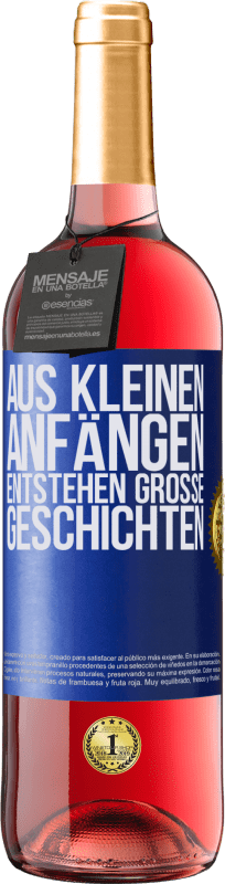 29,95 € Kostenloser Versand | Roséwein ROSÉ Ausgabe Aus kleinen Anfängen entstehen große Geschichten Blaue Markierung. Anpassbares Etikett Junger Wein Ernte 2024 Tempranillo