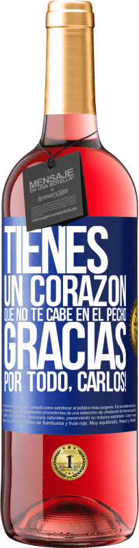 29,95 € | Vino Rosado Edición ROSÉ Tienes un corazón que no te cabe en el pecho. Gracias por todo, Carlos! Etiqueta Azul. Etiqueta personalizable Vino joven Cosecha 2024 Tempranillo