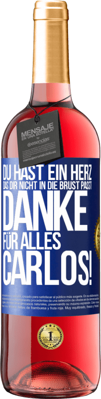 29,95 € | Roséwein ROSÉ Ausgabe Du hast ein Herz, das dir nicht in die Brust passt. Danke für alles Carlos! Blaue Markierung. Anpassbares Etikett Junger Wein Ernte 2024 Tempranillo