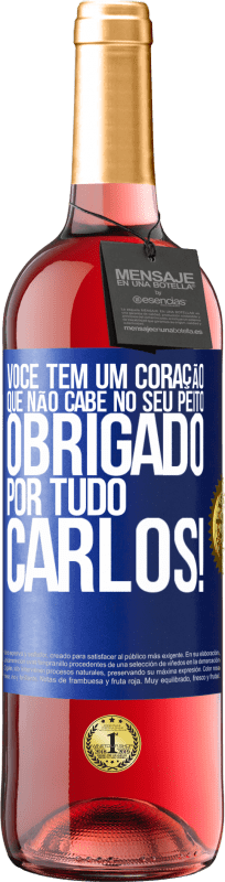 Envio grátis | Vinho rosé Edição ROSÉ Você tem um coração que não cabe no seu peito. Obrigado por tudo, Carlos! Etiqueta Azul. Etiqueta personalizável Vinho jovem Colheita 2023 Tempranillo