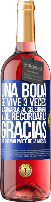 29,95 € | Vino Rosado Edición ROSÉ Una boda se vive 3 veces: al soñarla, al celebrarla y al recordarla. Gracias por formar parte de la nuestra Etiqueta Azul. Etiqueta personalizable Vino joven Cosecha 2024 Tempranillo