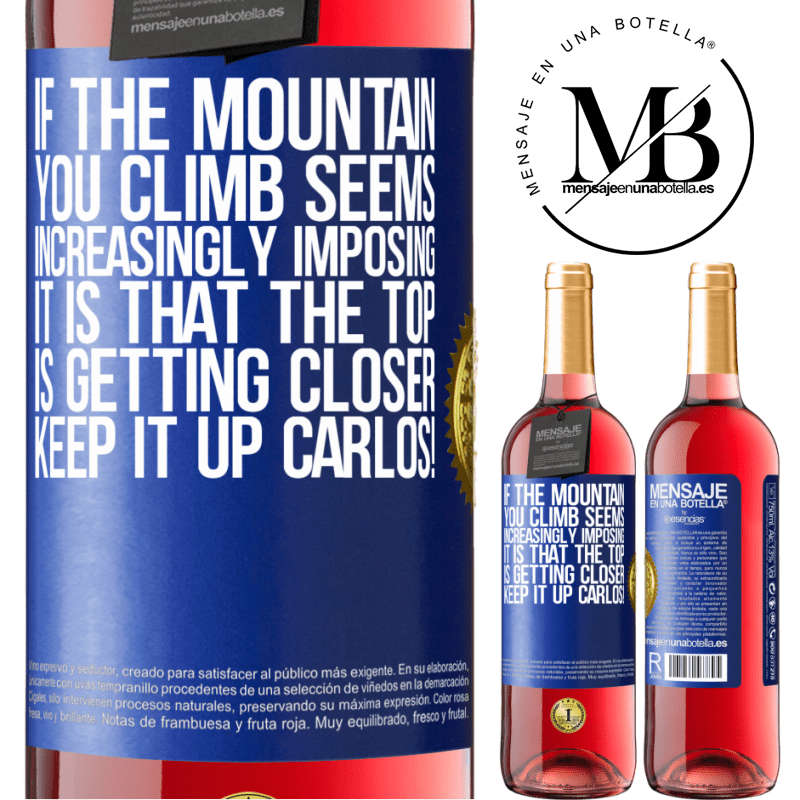 24,95 € Free Shipping | Rosé Wine ROSÉ Edition If the mountain you climb seems increasingly imposing, it is that the top is getting closer. Keep it up Carlos! Blue Label. Customizable label Young wine Harvest 2021 Tempranillo