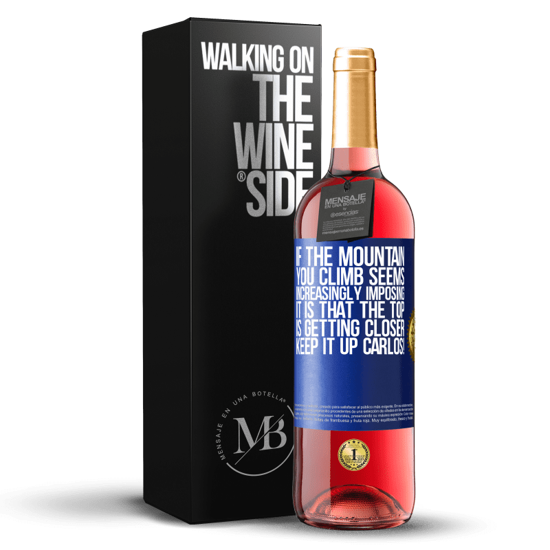 29,95 € Free Shipping | Rosé Wine ROSÉ Edition If the mountain you climb seems increasingly imposing, it is that the top is getting closer. Keep it up Carlos! Blue Label. Customizable label Young wine Harvest 2024 Tempranillo