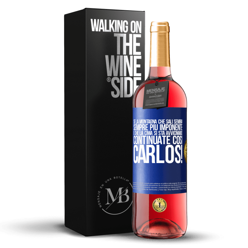 29,95 € Spedizione Gratuita | Vino rosato Edizione ROSÉ Se la montagna che sali sembra sempre più imponente, è che la cima si sta avvicinando. Continuate così Carlos! Etichetta Blu. Etichetta personalizzabile Vino giovane Raccogliere 2024 Tempranillo