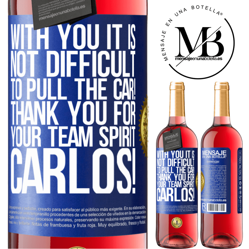 29,95 € Free Shipping | Rosé Wine ROSÉ Edition With you it is not difficult to pull the car! Thank you for your team spirit Carlos! Blue Label. Customizable label Young wine Harvest 2021 Tempranillo