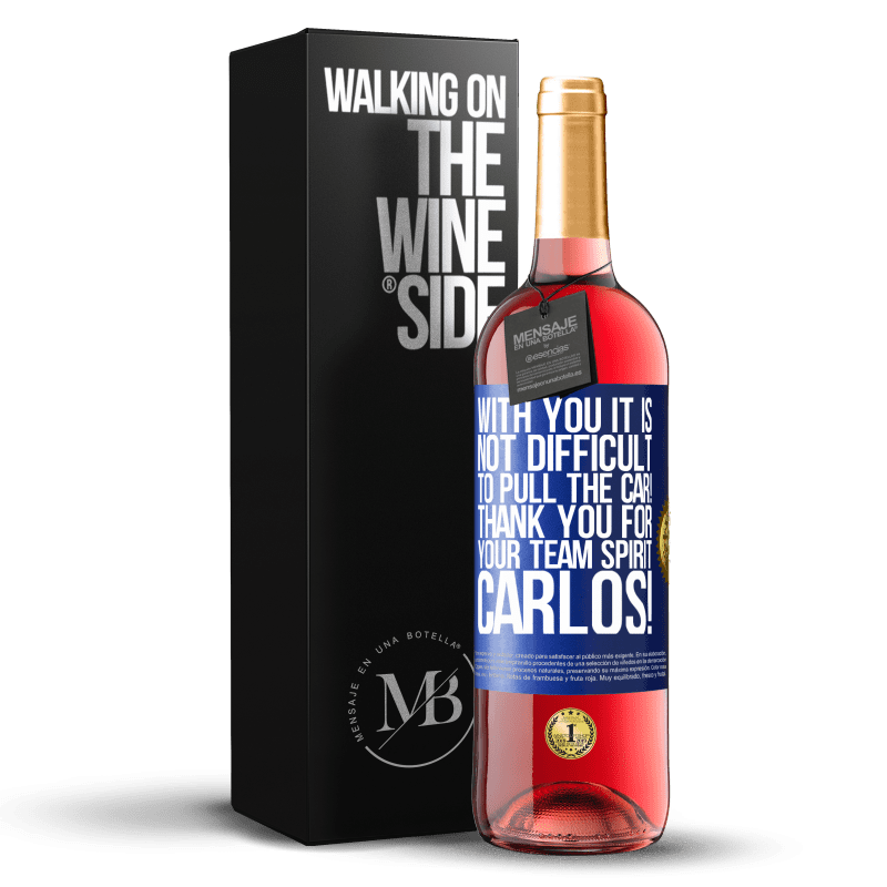 29,95 € Free Shipping | Rosé Wine ROSÉ Edition With you it is not difficult to pull the car! Thank you for your team spirit Carlos! Blue Label. Customizable label Young wine Harvest 2023 Tempranillo