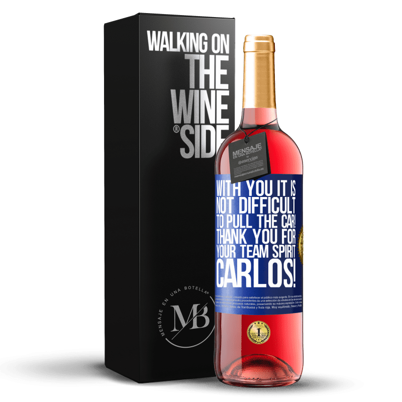 29,95 € Free Shipping | Rosé Wine ROSÉ Edition With you it is not difficult to pull the car! Thank you for your team spirit Carlos! Blue Label. Customizable label Young wine Harvest 2025 Tempranillo