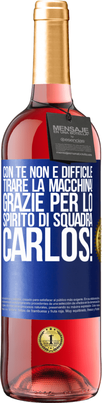 29,95 € | Vino rosato Edizione ROSÉ Con te non è difficile tirare la macchina! Grazie per lo spirito di squadra Carlos! Etichetta Blu. Etichetta personalizzabile Vino giovane Raccogliere 2024 Tempranillo