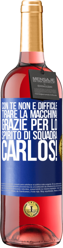 29,95 € | Vino rosato Edizione ROSÉ Con te non è difficile tirare la macchina! Grazie per lo spirito di squadra Carlos! Etichetta Blu. Etichetta personalizzabile Vino giovane Raccogliere 2025 Tempranillo