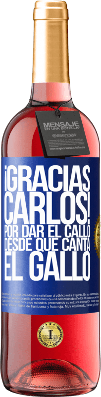 29,95 € | 桃红葡萄酒 ROSÉ版 Gracias Carlos! Por dar el callo desde que canta el gallo 蓝色标签. 可自定义的标签 青年酒 收成 2023 Tempranillo