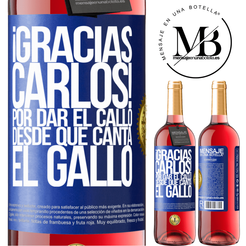 24,95 € Free Shipping | Rosé Wine ROSÉ Edition Gracias Carlos! Por dar el callo desde que canta el gallo Blue Label. Customizable label Young wine Harvest 2021 Tempranillo