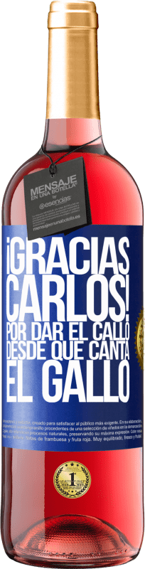29,95 € | Roséwein ROSÉ Ausgabe Gracias Carlos! Por dar el callo desde que canta el gallo Blaue Markierung. Anpassbares Etikett Junger Wein Ernte 2025 Tempranillo