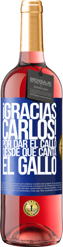 29,95 € | Vino rosato Edizione ROSÉ Gracias Carlos! Por dar el callo desde que canta el gallo Etichetta Blu. Etichetta personalizzabile Vino giovane Raccogliere 2024 Tempranillo