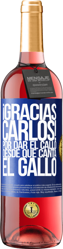 29,95 € | Vinho rosé Edição ROSÉ Gracias Carlos! Por dar el callo desde que canta el gallo Etiqueta Azul. Etiqueta personalizável Vinho jovem Colheita 2024 Tempranillo