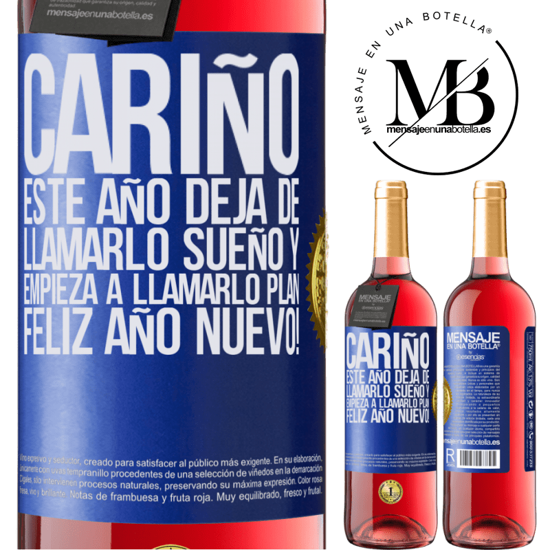 29,95 € Envío gratis | Vino Rosado Edición ROSÉ Cariño, este año deja de llamarlo sueño y empieza a llamarlo plan. Feliz año nuevo! Etiqueta Azul. Etiqueta personalizable Vino joven Cosecha 2023 Tempranillo