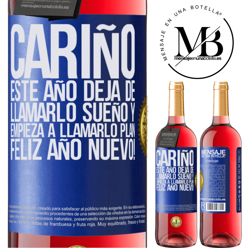 29,95 € Envío gratis | Vino Rosado Edición ROSÉ Cariño, este año deja de llamarlo sueño y empieza a llamarlo plan. Feliz año nuevo! Etiqueta Azul. Etiqueta personalizable Vino joven Cosecha 2025 Tempranillo