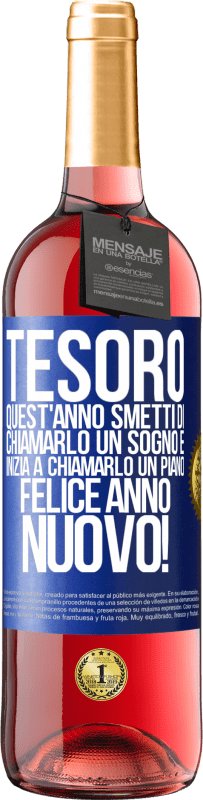 29,95 € Spedizione Gratuita | Vino rosato Edizione ROSÉ Tesoro, quest'anno smetti di chiamarlo un sogno e inizia a chiamarlo un piano. Felice anno nuovo! Etichetta Blu. Etichetta personalizzabile Vino giovane Raccogliere 2025 Tempranillo
