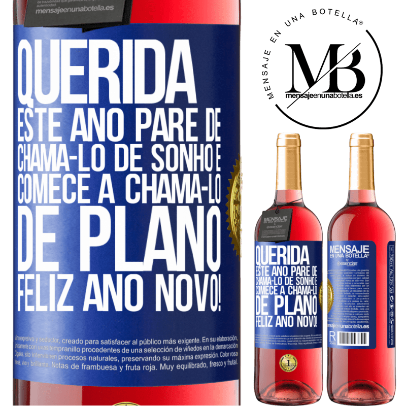 29,95 € Envio grátis | Vinho rosé Edição ROSÉ Querida, este ano pare de chamá-lo de sonho e comece a chamá-lo de plano. Feliz Ano Novo! Etiqueta Azul. Etiqueta personalizável Vinho jovem Colheita 2023 Tempranillo