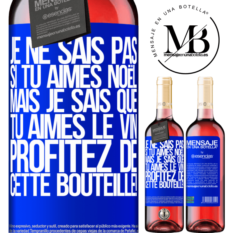 «Je ne sais pas si tu aimes Noël mais je sais que tu aimes le vin. Profite de cette bouteille!» Édition ROSÉ