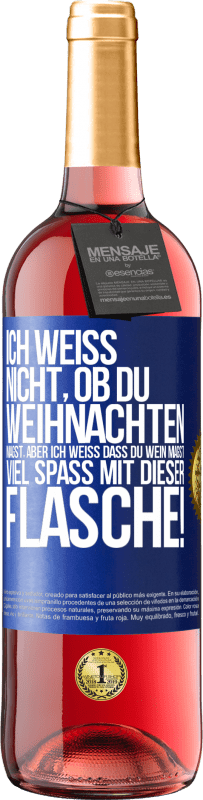 29,95 € Kostenloser Versand | Roséwein ROSÉ Ausgabe Ich weiß nicht, ob du Weihnachten magst, aber ich weiß, dass du Wein magst. Viel Spaß mit dieser Flasche! Blaue Markierung. Anpassbares Etikett Junger Wein Ernte 2025 Tempranillo