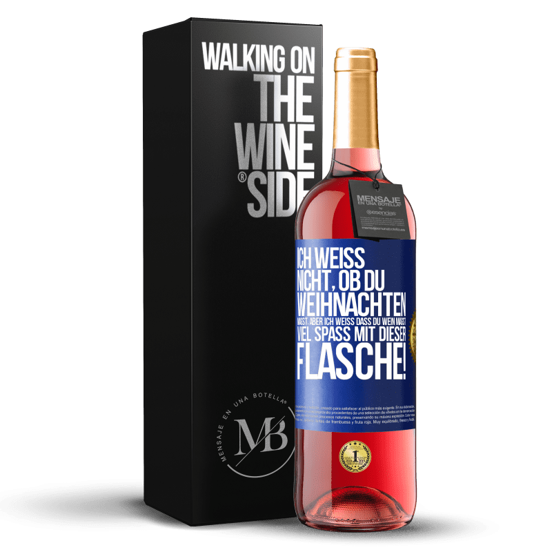 29,95 € Kostenloser Versand | Roséwein ROSÉ Ausgabe Ich weiß nicht, ob du Weihnachten magst, aber ich weiß, dass du Wein magst. Viel Spaß mit dieser Flasche! Blaue Markierung. Anpassbares Etikett Junger Wein Ernte 2025 Tempranillo