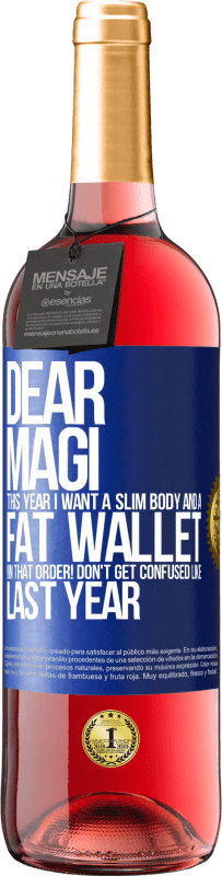 29,95 € | Rosé Wine ROSÉ Edition Dear Magi, this year I want a slim body and a fat wallet. !In that order! Don't get confused like last year Blue Label. Customizable label Young wine Harvest 2023 Tempranillo