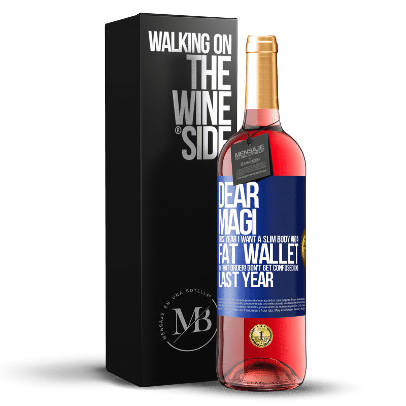 29,95 € Free Shipping | Rosé Wine ROSÉ Edition Dear Magi, this year I want a slim body and a fat wallet. !In that order! Don't get confused like last year Blue Label. Customizable label Young wine Harvest 2023 Tempranillo