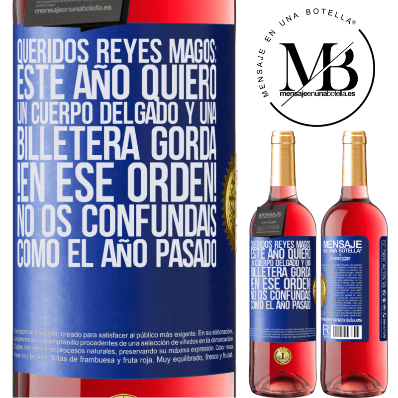 29,95 € Envío gratis | Vino Rosado Edición ROSÉ Queridos reyes magos: este año quiero un cuerpo delgado y una billetera gorda. !En ese orden! No os confundais como el año Etiqueta Azul. Etiqueta personalizable Vino joven Cosecha 2025 Tempranillo