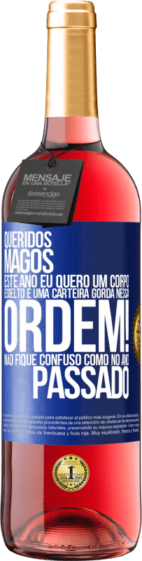 29,95 € | Vinho rosé Edição ROSÉ Queridos Magos, este ano eu quero um corpo esbelto e uma carteira gorda. Nessa ordem! Não fique confuso como no ano passado Etiqueta Azul. Etiqueta personalizável Vinho jovem Colheita 2024 Tempranillo